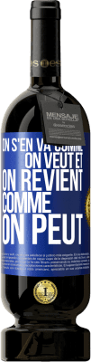 49,95 € Envoi gratuit | Vin rouge Édition Premium MBS® Réserve On s'en va comme on veut et on revient comme on peut Étiquette Bleue. Étiquette personnalisable Réserve 12 Mois Récolte 2015 Tempranillo