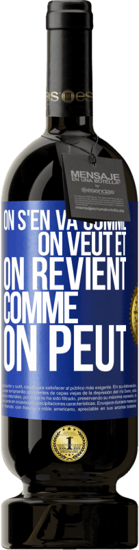 49,95 € Envoi gratuit | Vin rouge Édition Premium MBS® Réserve On s'en va comme on veut et on revient comme on peut Étiquette Bleue. Étiquette personnalisable Réserve 12 Mois Récolte 2014 Tempranillo