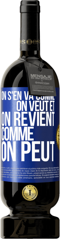 49,95 € Envoi gratuit | Vin rouge Édition Premium MBS® Réserve On s'en va comme on veut et on revient comme on peut Étiquette Bleue. Étiquette personnalisable Réserve 12 Mois Récolte 2016 Tempranillo