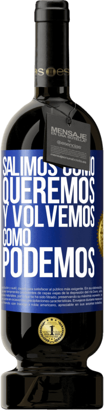 49,95 € Envío gratis | Vino Tinto Edición Premium MBS® Reserva Salimos como queremos y volvemos como podemos Etiqueta Azul. Etiqueta personalizable Reserva 12 Meses Cosecha 2016 Tempranillo