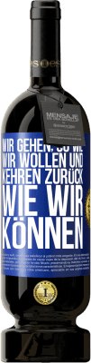 49,95 € Kostenloser Versand | Rotwein Premium Ausgabe MBS® Reserve Wir gehen, so wie wir wollen und kehren zurück, wie wir können Blaue Markierung. Anpassbares Etikett Reserve 12 Monate Ernte 2015 Tempranillo