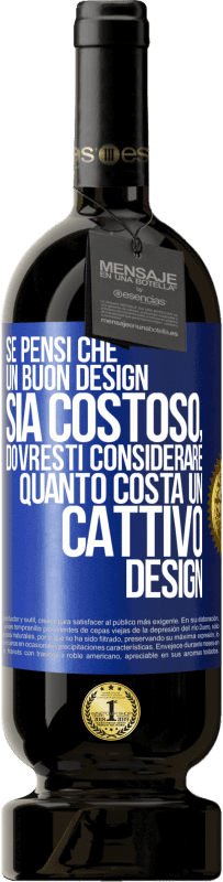 49,95 € Spedizione Gratuita | Vino rosso Edizione Premium MBS® Riserva Se pensi che un buon design sia costoso, dovresti considerare quanto costa un cattivo design Etichetta Blu. Etichetta personalizzabile Riserva 12 Mesi Raccogliere 2014 Tempranillo