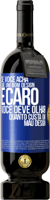 49,95 € Envio grátis | Vinho tinto Edição Premium MBS® Reserva Se você acha que um bom design é caro, você deve olhar quanto custa um mau design Etiqueta Azul. Etiqueta personalizável Reserva 12 Meses Colheita 2015 Tempranillo