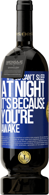 49,95 € Free Shipping | Red Wine Premium Edition MBS® Reserve If you can't sleep at night it's because you're awake Blue Label. Customizable label Reserve 12 Months Harvest 2016 Tempranillo