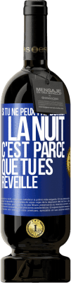 49,95 € Envoi gratuit | Vin rouge Édition Premium MBS® Réserve Si tu ne peux pas dormir la nuit c'est parce que tu es réveillé Étiquette Bleue. Étiquette personnalisable Réserve 12 Mois Récolte 2015 Tempranillo