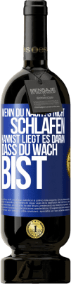 49,95 € Kostenloser Versand | Rotwein Premium Ausgabe MBS® Reserve Wenn du nachts nicht schlafen kannst, liegt es daran, dass du wach bist Blaue Markierung. Anpassbares Etikett Reserve 12 Monate Ernte 2014 Tempranillo