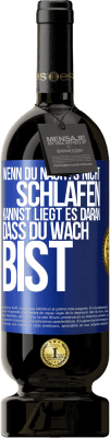 49,95 € Kostenloser Versand | Rotwein Premium Ausgabe MBS® Reserve Wenn du nachts nicht schlafen kannst, liegt es daran, dass du wach bist Blaue Markierung. Anpassbares Etikett Reserve 12 Monate Ernte 2016 Tempranillo