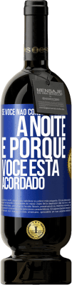 49,95 € Envio grátis | Vinho tinto Edição Premium MBS® Reserva Se você não consegue dormir à noite é porque você está acordado Etiqueta Azul. Etiqueta personalizável Reserva 12 Meses Colheita 2014 Tempranillo