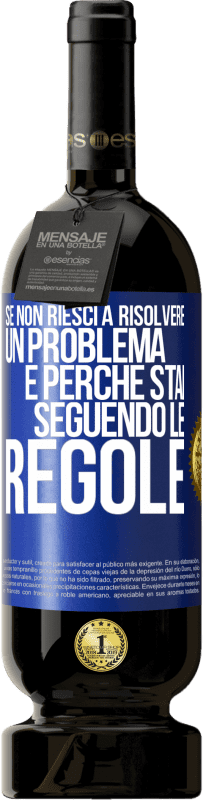 49,95 € Spedizione Gratuita | Vino rosso Edizione Premium MBS® Riserva Se non riesci a risolvere un problema è perché stai seguendo le regole Etichetta Blu. Etichetta personalizzabile Riserva 12 Mesi Raccogliere 2014 Tempranillo