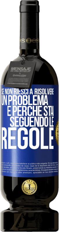 49,95 € Spedizione Gratuita | Vino rosso Edizione Premium MBS® Riserva Se non riesci a risolvere un problema è perché stai seguendo le regole Etichetta Blu. Etichetta personalizzabile Riserva 12 Mesi Raccogliere 2016 Tempranillo