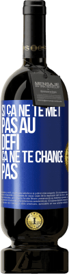 49,95 € Envoi gratuit | Vin rouge Édition Premium MBS® Réserve Si ça ne te met pas au défi, ça ne te change pas Étiquette Bleue. Étiquette personnalisable Réserve 12 Mois Récolte 2014 Tempranillo