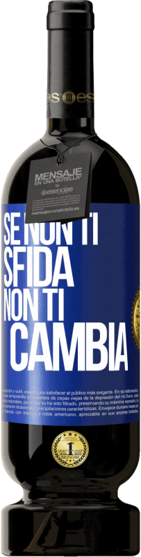 49,95 € Spedizione Gratuita | Vino rosso Edizione Premium MBS® Riserva Se non ti sfida, non ti cambia Etichetta Blu. Etichetta personalizzabile Riserva 12 Mesi Raccogliere 2014 Tempranillo