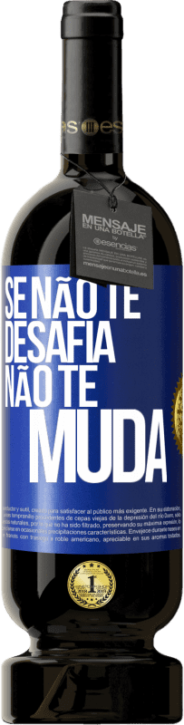 49,95 € Envio grátis | Vinho tinto Edição Premium MBS® Reserva Se não te desafia, não te muda Etiqueta Azul. Etiqueta personalizável Reserva 12 Meses Colheita 2014 Tempranillo