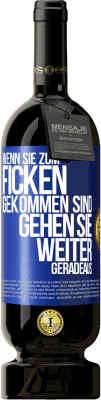 49,95 € Kostenloser Versand | Rotwein Premium Ausgabe MBS® Reserve Wenn Sie zum Ficken gekommen sind, gehen Sie weiter geradeaus Blaue Markierung. Anpassbares Etikett Reserve 12 Monate Ernte 2014 Tempranillo