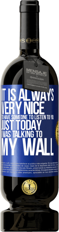 49,95 € 免费送货 | 红酒 高级版 MBS® 预订 有人来倾听您的声音总是很高兴。就在今天，我在墙上聊天 蓝色标签. 可自定义的标签 预订 12 个月 收成 2016 Tempranillo