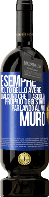 49,95 € Spedizione Gratuita | Vino rosso Edizione Premium MBS® Riserva È sempre molto bello avere qualcuno che ti ascolta. Proprio oggi stavo parlando al mio muro Etichetta Blu. Etichetta personalizzabile Riserva 12 Mesi Raccogliere 2014 Tempranillo