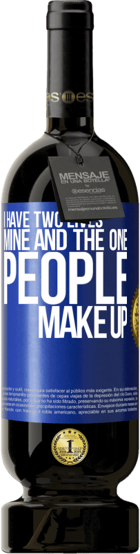 49,95 € Free Shipping | Red Wine Premium Edition MBS® Reserve I have two lives. Mine and the one people make up Blue Label. Customizable label Reserve 12 Months Harvest 2014 Tempranillo