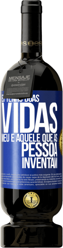 49,95 € Envio grátis | Vinho tinto Edição Premium MBS® Reserva Eu tenho duas vidas. Meu e aquele que as pessoas inventam Etiqueta Azul. Etiqueta personalizável Reserva 12 Meses Colheita 2014 Tempranillo