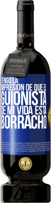 49,95 € Envío gratis | Vino Tinto Edición Premium MBS® Reserva Tengo la impresión de que el guionista de mi vida está borracho Etiqueta Azul. Etiqueta personalizable Reserva 12 Meses Cosecha 2015 Tempranillo