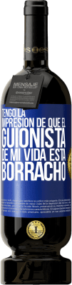 49,95 € Envío gratis | Vino Tinto Edición Premium MBS® Reserva Tengo la impresión de que el guionista de mi vida está borracho Etiqueta Azul. Etiqueta personalizable Reserva 12 Meses Cosecha 2016 Tempranillo