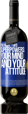 49,95 € Free Shipping | Red Wine Premium Edition MBS® Reserve You have two superpowers: Your mind and your attitude Blue Label. Customizable label Reserve 12 Months Harvest 2014 Tempranillo