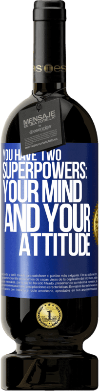 49,95 € Free Shipping | Red Wine Premium Edition MBS® Reserve You have two superpowers: Your mind and your attitude Blue Label. Customizable label Reserve 12 Months Harvest 2015 Tempranillo