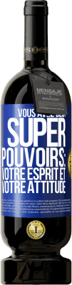 49,95 € Envoi gratuit | Vin rouge Édition Premium MBS® Réserve Vous avez deux super pouvoirs: votre esprit et votre attitude Étiquette Bleue. Étiquette personnalisable Réserve 12 Mois Récolte 2014 Tempranillo