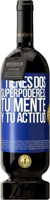 49,95 € Envío gratis | Vino Tinto Edición Premium MBS® Reserva Tienes dos superpoderes: Tu mente y tu actitud Etiqueta Azul. Etiqueta personalizable Reserva 12 Meses Cosecha 2016 Tempranillo