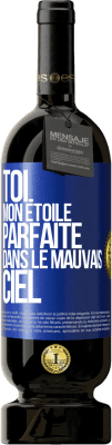 49,95 € Envoi gratuit | Vin rouge Édition Premium MBS® Réserve Toi. Mon étoile parfaite dans le mauvais ciel Étiquette Bleue. Étiquette personnalisable Réserve 12 Mois Récolte 2015 Tempranillo