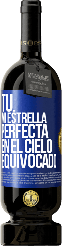 49,95 € Envío gratis | Vino Tinto Edición Premium MBS® Reserva Tú. Mi estrella perfecta en el cielo equivocado Etiqueta Azul. Etiqueta personalizable Reserva 12 Meses Cosecha 2014 Tempranillo