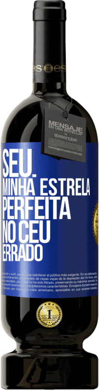 49,95 € Envio grátis | Vinho tinto Edição Premium MBS® Reserva Seu. Minha estrela perfeita no céu errado Etiqueta Azul. Etiqueta personalizável Reserva 12 Meses Colheita 2015 Tempranillo