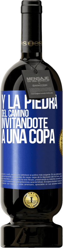 49,95 € Envío gratis | Vino Tinto Edición Premium MBS® Reserva Y la piedra del camino invitándote a una copa Etiqueta Azul. Etiqueta personalizable Reserva 12 Meses Cosecha 2014 Tempranillo