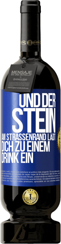 49,95 € Kostenloser Versand | Rotwein Premium Ausgabe MBS® Reserve Und der Stein am Straßenrand lädt dich zu einem Drink ein Blaue Markierung. Anpassbares Etikett Reserve 12 Monate Ernte 2014 Tempranillo