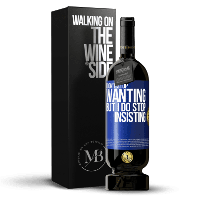 «I don't stop wanting but I do stop insisting» Premium Edition MBS® Reserve