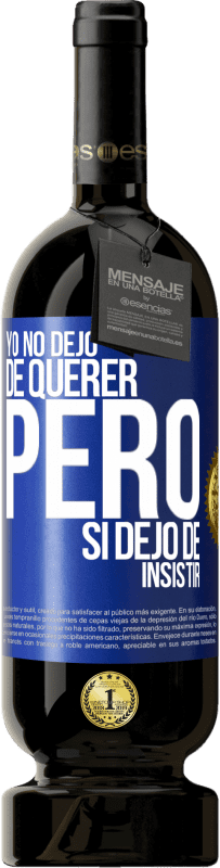 49,95 € Envío gratis | Vino Tinto Edición Premium MBS® Reserva Yo no dejo de querer pero si dejo de insistir Etiqueta Azul. Etiqueta personalizable Reserva 12 Meses Cosecha 2014 Tempranillo