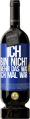 49,95 € Kostenloser Versand | Rotwein Premium Ausgabe MBS® Reserve Ich bin nicht mehr das was ich mal war Blaue Markierung. Anpassbares Etikett Reserve 12 Monate Ernte 2014 Tempranillo