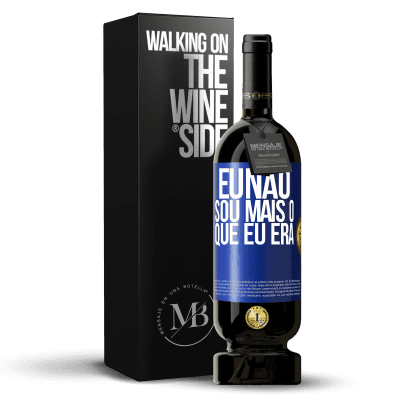 «Eu não sou mais o que eu era» Edição Premium MBS® Reserva