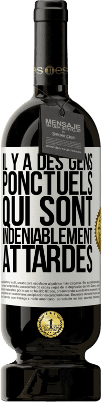 49,95 € Envoi gratuit | Vin rouge Édition Premium MBS® Réserve Il y a des gens ponctuels qui sont indéniablement attardés Étiquette Blanche. Étiquette personnalisable Réserve 12 Mois Récolte 2015 Tempranillo