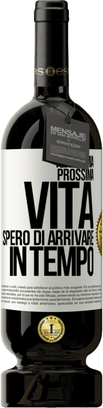 49,95 € Spedizione Gratuita | Vino rosso Edizione Premium MBS® Riserva Nella mia prossima vita, spero di arrivare in tempo Etichetta Bianca. Etichetta personalizzabile Riserva 12 Mesi Raccogliere 2015 Tempranillo