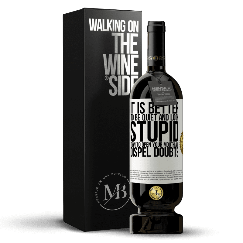 29,95 € Free Shipping | Red Wine Premium Edition MBS® Reserva It is better to be quiet and look stupid, than to open your mouth and dispel doubts White Label. Customizable label Reserva 12 Months Harvest 2014 Tempranillo