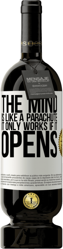 49,95 € Free Shipping | Red Wine Premium Edition MBS® Reserve The mind is like a parachute. It only works if it opens White Label. Customizable label Reserve 12 Months Harvest 2015 Tempranillo