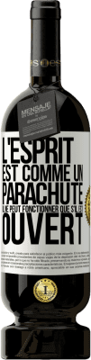 49,95 € Envoi gratuit | Vin rouge Édition Premium MBS® Réserve L'esprit est comme un parachute, il ne peut fonctionner que s'il est ouvert Étiquette Blanche. Étiquette personnalisable Réserve 12 Mois Récolte 2015 Tempranillo