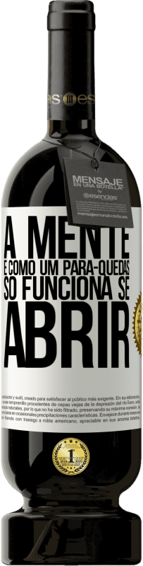 49,95 € Envio grátis | Vinho tinto Edição Premium MBS® Reserva A mente é como um pára-quedas. Só funciona se abrir Etiqueta Branca. Etiqueta personalizável Reserva 12 Meses Colheita 2015 Tempranillo