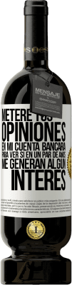 49,95 € Envío gratis | Vino Tinto Edición Premium MBS® Reserva Meteré tus opiniones en mi cuenta bancaria, para ver si en un par de años me generan algún interés Etiqueta Blanca. Etiqueta personalizable Reserva 12 Meses Cosecha 2014 Tempranillo