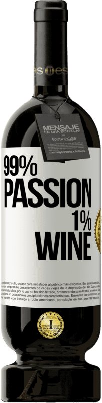 49,95 € Бесплатная доставка | Красное вино Premium Edition MBS® Бронировать 99% passion, 1% wine Белая этикетка. Настраиваемая этикетка Бронировать 12 Месяцы Урожай 2014 Tempranillo