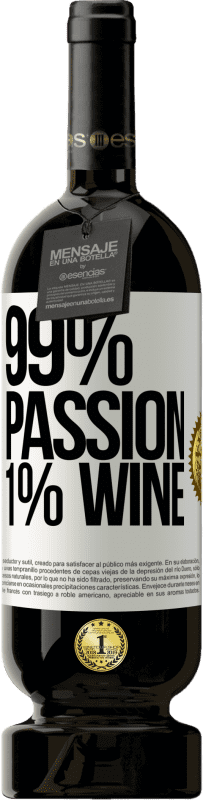 49,95 € Envío gratis | Vino Tinto Edición Premium MBS® Reserva 99% passion, 1% wine Etiqueta Blanca. Etiqueta personalizable Reserva 12 Meses Cosecha 2014 Tempranillo