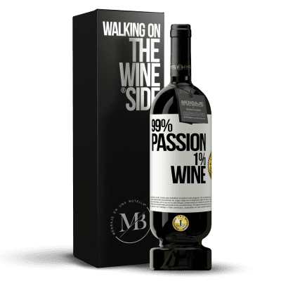 «99% passion, 1% wine» Edição Premium MBS® Reserva