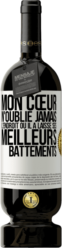 49,95 € Envoi gratuit | Vin rouge Édition Premium MBS® Réserve Mon cœur n'oublie jamais l'endroit où il a laissé ses meilleurs battements Étiquette Blanche. Étiquette personnalisable Réserve 12 Mois Récolte 2015 Tempranillo