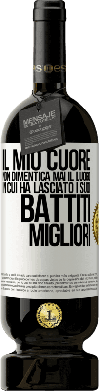 49,95 € Spedizione Gratuita | Vino rosso Edizione Premium MBS® Riserva Il mio cuore non dimentica mai il luogo in cui ha lasciato i suoi battiti migliori Etichetta Bianca. Etichetta personalizzabile Riserva 12 Mesi Raccogliere 2015 Tempranillo