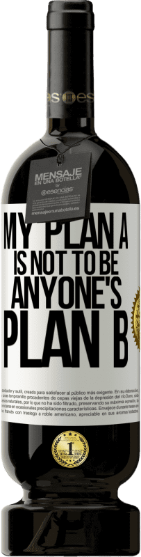 49,95 € 送料無料 | 赤ワイン プレミアム版 MBS® 予約する 私のプランAは誰のプランBにもならない ホワイトラベル. カスタマイズ可能なラベル 予約する 12 月 収穫 2016 Tempranillo